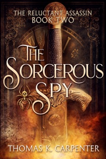 The Sorcerous Spy by Thomas K. Carpenter