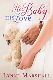 Her Baby His Love - Lynne Marshall