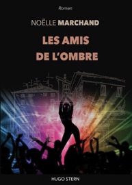 Les amis de l'ombre - Noelle Marchand