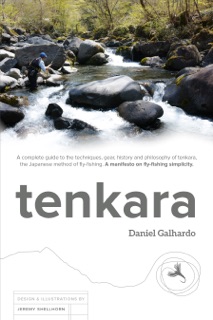 tenkara by Daniel Galhardo & Jeremy Shellhorn