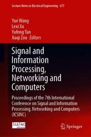 Signal and Information Processing, Networking and Computers - Yue Wang, Lexi Xu, Yufeng Yan & Jiaqi Zou