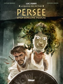 Persée et la Gorgone Méduse - Clotilde Bruneau, Giovanni Lorusso, Stambecco, Luc Ferry & Didier Poli