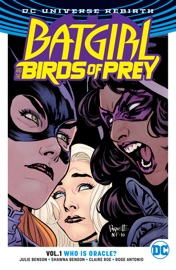 Batgirl and the Birds of Prey Vol. 1: Who is Oracle? - Shawna Benson, Julie Benson & Claire Roe by  Shawna Benson, Julie Benson & Claire Roe PDF Download