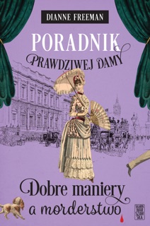 Poradnik prawdziwej damy. Dobre maniery a morderstwo by Dianne Freeman