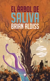 El árbol de saliva - Brian Aldiss