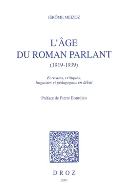 Read: L'Age du roman parlant, 1919-1939 : écrivains, critiques, Book linguistes et pédagogues en débat / Préface de Pierre Bourdieu