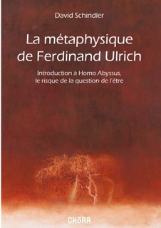 La métaphysique de Ferdinand Ulrich by D. C. Schindler