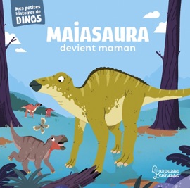 Maiasaura devient maman - Stéphane Frattini & Carlo Beranek
