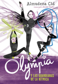 Olympia y las Guardianas de la Rítmica (Olympia y las Guardianas de la Rítmica 1) - Almudena Cid