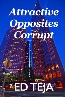 Attractive Opposites Corrupt by Ed Teja