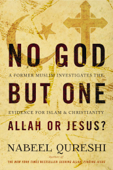 No God but One: Allah or Jesus? (with Bonus Content) - Nabeel Qureshi
