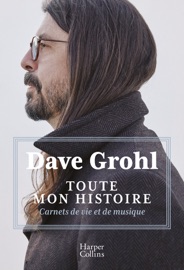 Toute mon histoire Dave Grohl