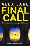 Final Call by Alex Lake Book Summary, Reviews and Downlod