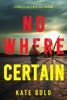 Book Nowhere Certain (A Harley Cole FBI Suspense Thriller—Book 7)