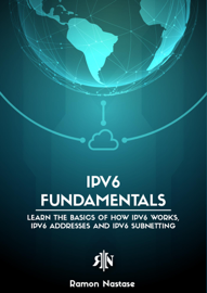 IPv6 Fundamentals: Learn the Basics of How IPv6 Works, IPv6 Addresses and IPv6 Subnetting