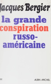 La grande conspiration russo-américaine - Jacques Bergier