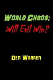 World Chaos: Will Evil Win? - Den Warren