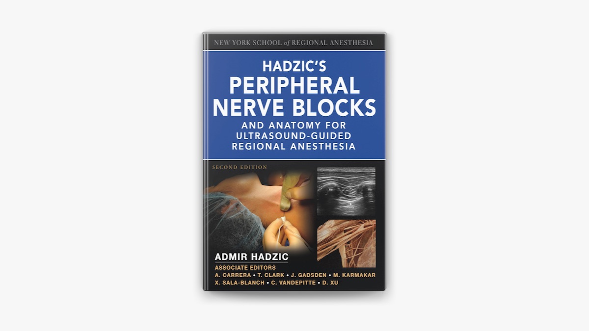 Hadzic's Peripheral Nerve Blocks and Anatomy for Ultrasound-Guided