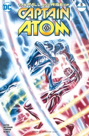 The Fall and Rise of Captain Atom (2017-) #5 - Cary Bates, Greg Weisman & Will Conrad
