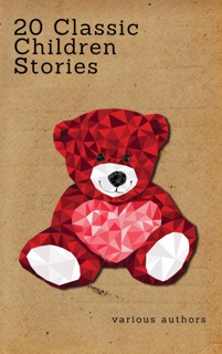 20 Classic Children Stories (Zongo Classics) by J.M. Barrie, Edith Nesbit, Lewis Carroll, Charles Dickens, The Brothers Grimm, Kenneth Grahame & L. Frank Baum