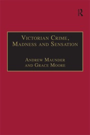 Victorian Crime, Madness and Sensation - Andrew Maunder & Grace Moore