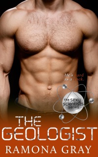 The Geologist (Sexy Scientists Series, Book Four) by Ramona Gray