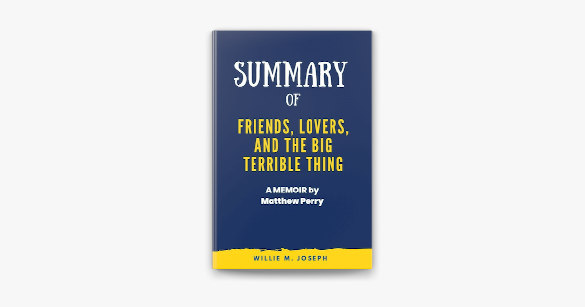 Summary of Friends, Lovers, and the Big Terrible Thing: A Memoir