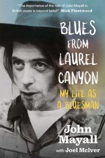 Blues From Laurel Canyon by John Mayall & Joel McIver