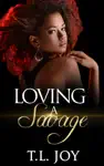 Loving A Savage by T.L. Joy Book Summary, Reviews and Downlod