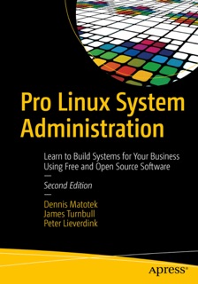 Pro Linux System Administration by Dennis Matotek, James Turnbull & Peter Lieverdink
