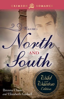 North And South: The Wild And Wanton Edition Volume 1 by Brenna Chase & Elizabeth Gaskell