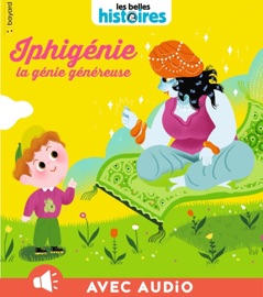 Iphigénie, la génie généreuse - Amélie Falière & Arnaud Alméras