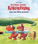 Der kleine Drache Kokosnuss - Lass uns Zähne putzen! - Ingo Siegner