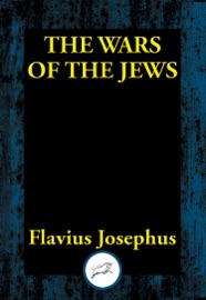 The Wars of the Jews - Flavius Josephus