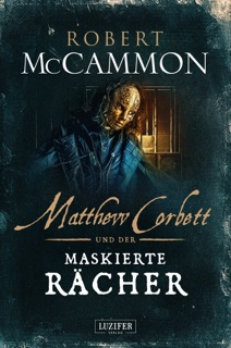 MATTHEW CORBETT und der maskierte Rächer by Robert McCammon