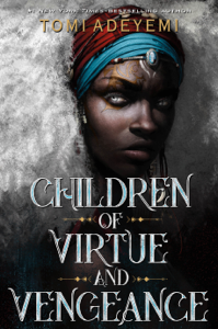 Children of Virtue and Vengeance - Tomi Adeyemi Children of Virtue and Vengeance - Tomi Adeyemi