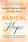 Radical Hope - Kelly A. Turner, PhD & Tracy White