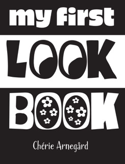 My First Look Book by Chérie Arnegård