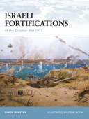 Israeli Fortifications of the October War 1973 - Simon Dunstan