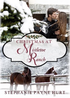 Christmas at Mistletoe Ranch by Stephanie Payne Hurt
