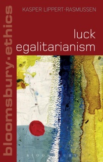 Luck Egalitarianism by Kasper Lippert-Rasmussen