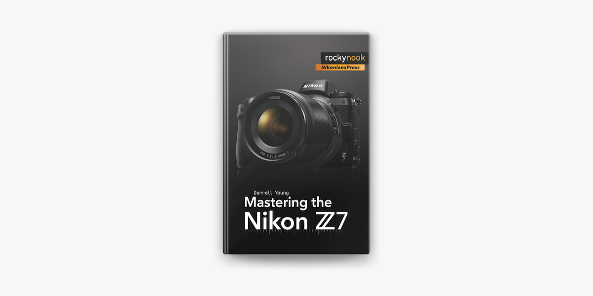 Mastering the Nikon Z6 II / Z7 II (The Mastering Camera Guide Series)