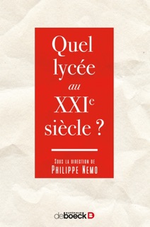 Quel lycée au XXIe siècle ? by Philippe Némo, Laurent Lafforgue, Alain Lanavère, André Louchet, Jan-Willem Noldus, Frédéric Rouvillois, Claude Terreaux, Marie-Odile Thirouin, Bernard Valade, Violaine Anger, Yves Barral, Cédric Deffayet, Chantal Delsol, Gérard-François Dumont, Jean-Noël DUMONT & Édouard Husson