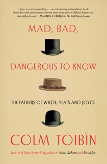 Mad, Bad, Dangerous to Know by Colm Tóibín