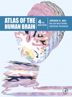 Atlas of the Human Brain by Juergen K. Mai, Milan Majtanik & George Paxinos