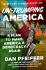 Dan Pfeiffer - Un-Trumping America artwork