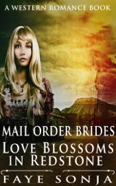 Mail Order Brides – Love Blossoms in Redstone (A Western Romance Book) - Faye Sonja