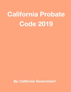 California Probate Code 2019 by California