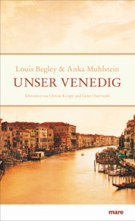 Unser Venedig by Louis Begley & Anka Muhlstein