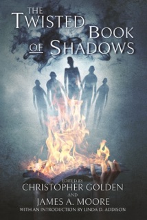 The Twisted Book of Shadows by Christopher Golden & James A. Moore